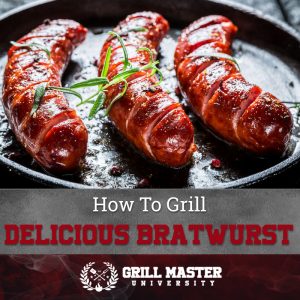 How To Grill Delicious Bratwurst