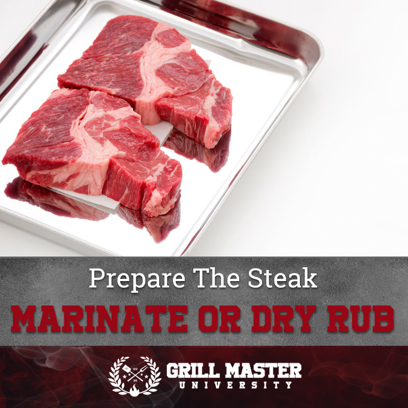 Prepare The Steak Marinate Or Dry Rub