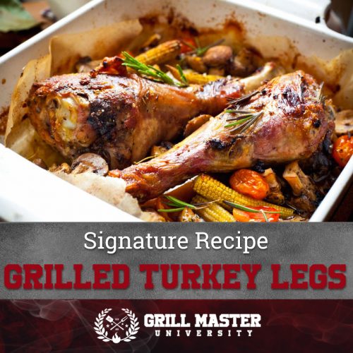Grilled Turkey Legs Signature Recipe Grill Master University